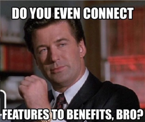 do you even connect features to benefits bro sales motivation sales quote 