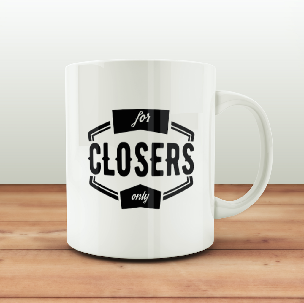 COFFEE'S FOR CLOSERS ONLY MUG